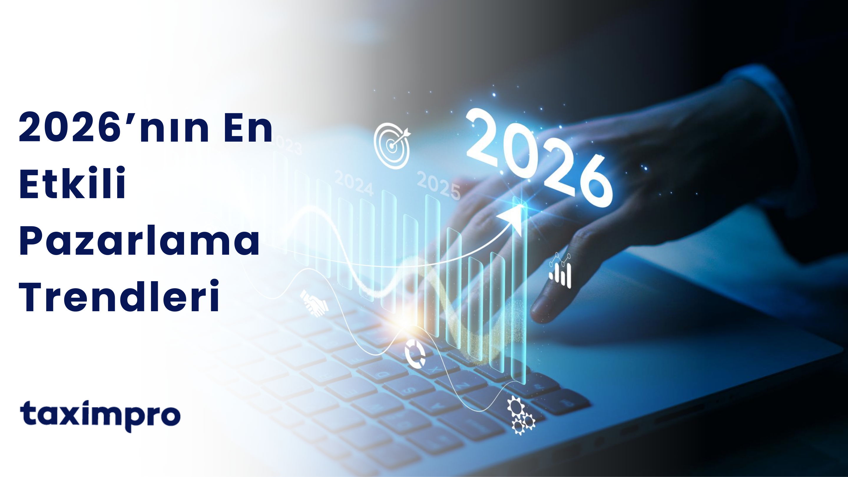 2026’NIN EN ETKİLİ PAZARLAMA TRENDLERİ