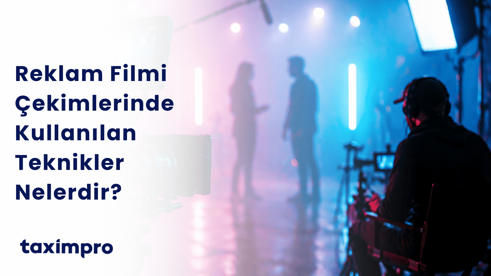 REKLAM FİLMİ ÇEKİMLERİNDE KULLANILAN TEKNİKLER NELERDİR?