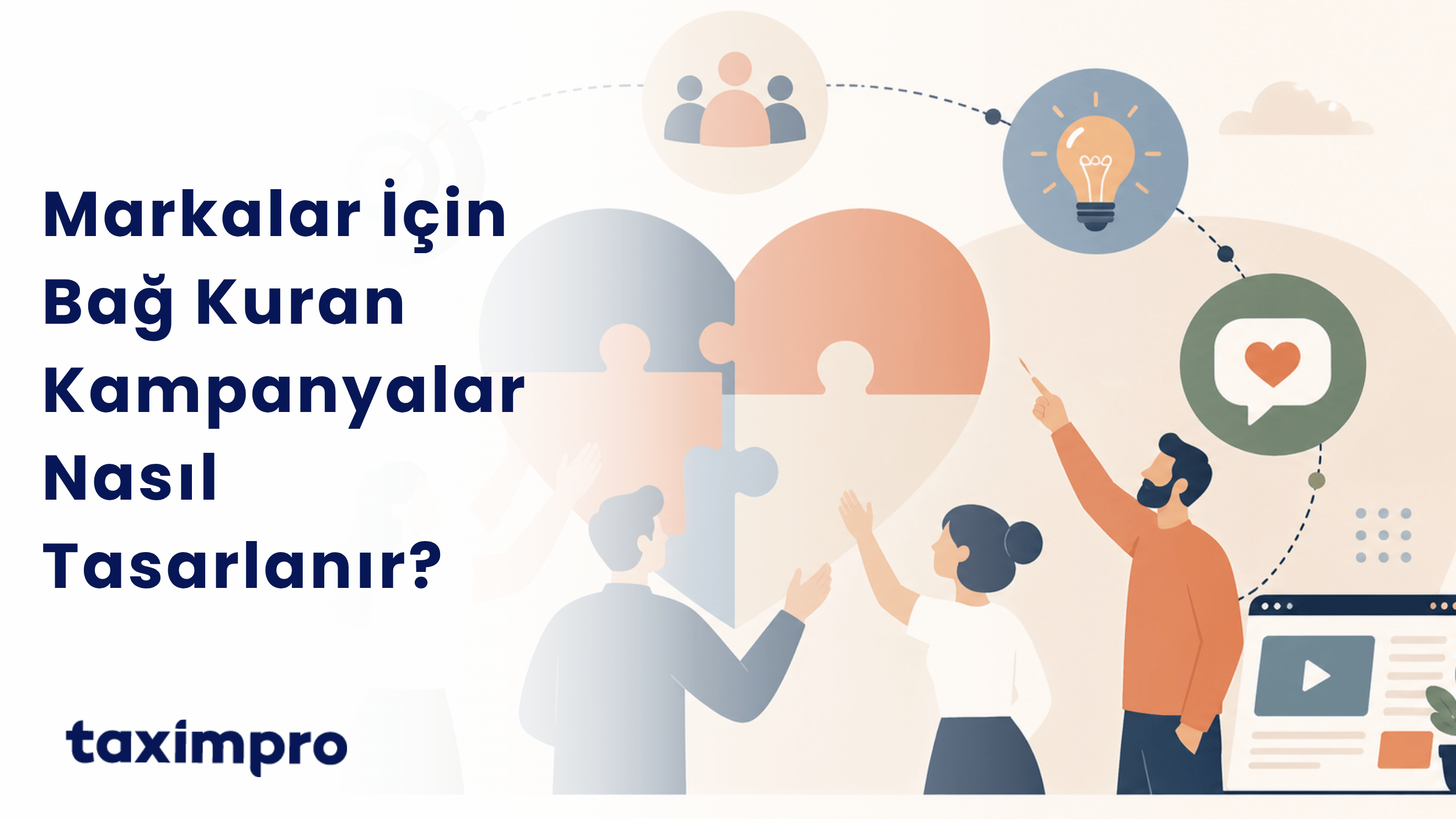 MARKALAR İÇİN BAĞ KURAN KAMPANYALAR NASIL TASARLANIR?