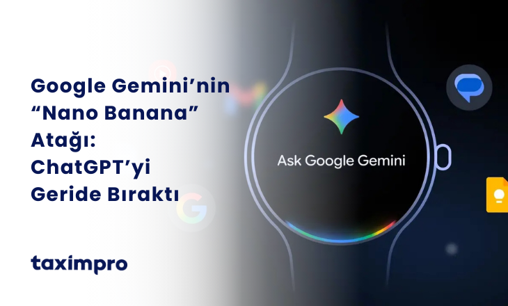 GOOGLE GEMINI'NIN "NANO BANANA" ATAĞI: CHATGPT'Yİ GERİDE BIRAKTI