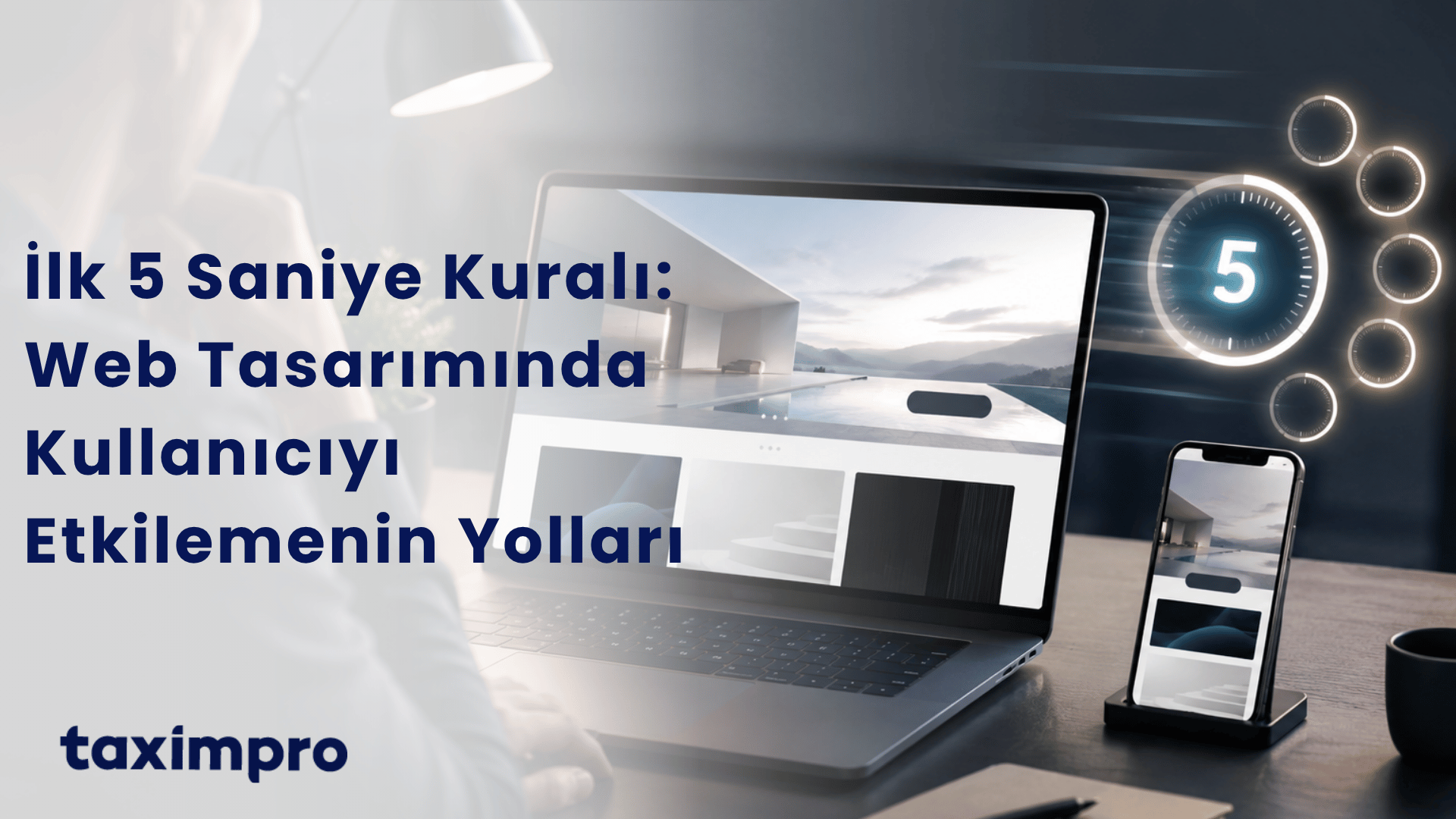 İLK 5 SANİYE KURALI: WEB TASARIMINDA KULLANICIYI ETKİLEMENİN YOLLARI