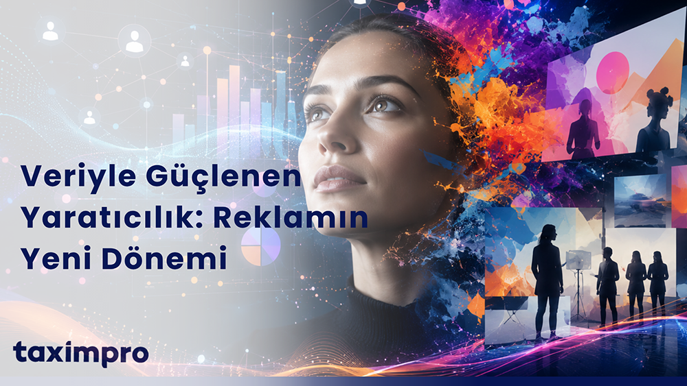 VERİYLE GÜÇLENEN YARATICILIK: REKLAMIN YENİ DÖNEMİ