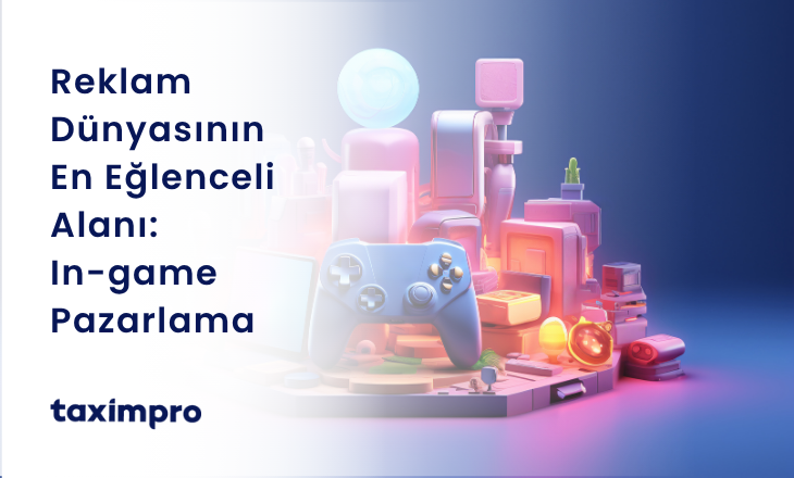 REKLAM DÜNYASININ EN EĞLENCELİ ALANI: IN-GAME PAZARLAMA