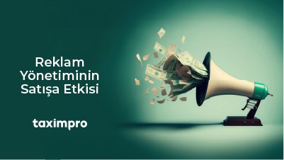 REKLAM YÖNETİMİNİN SATIŞA ETKİSİ