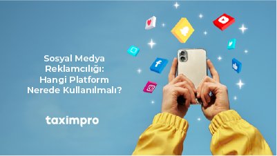 SOSYAL MEDYA REKLAMCILIĞI: HANGİ PLATFORM NEREDE KULLANILMALI?