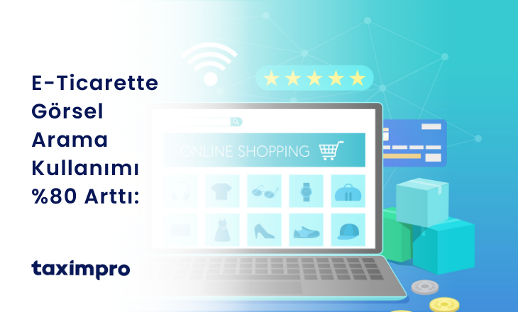 E-TİCARETTE GÖRSEL ARAMA KULLANIMI %80 ARTTI: TÜKETİCİ ARTIK GÖRÜNTÜLERLE ARIYOR