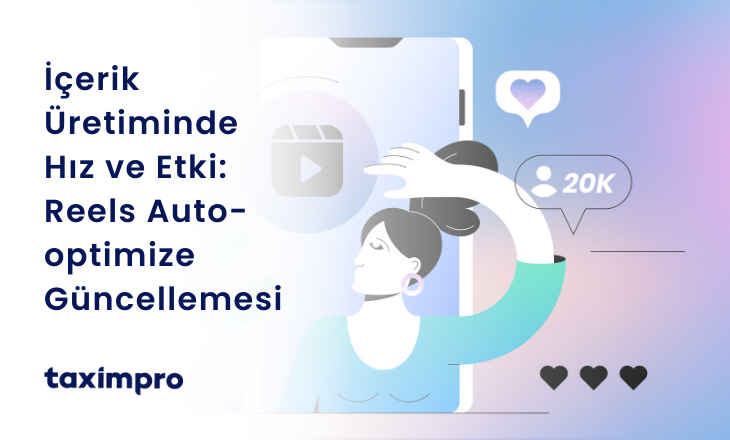 İÇERİK ÜRETİMİNDE HIZ VE ETKİ: REELS AUTO-OPTİMİZE GÜNCELLEMESİ