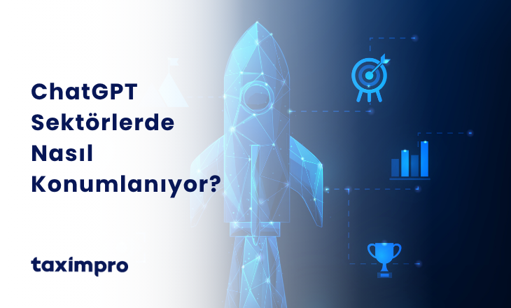 CHATGPT SEKTÖRLERDE NASIL KONUMLANIYOR?