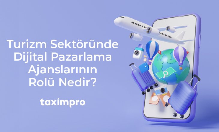 TURİZM SEKTÖRÜNDE DİJİTAL PAZARLAMA AJANSLARININ ROLÜ NEDİR?