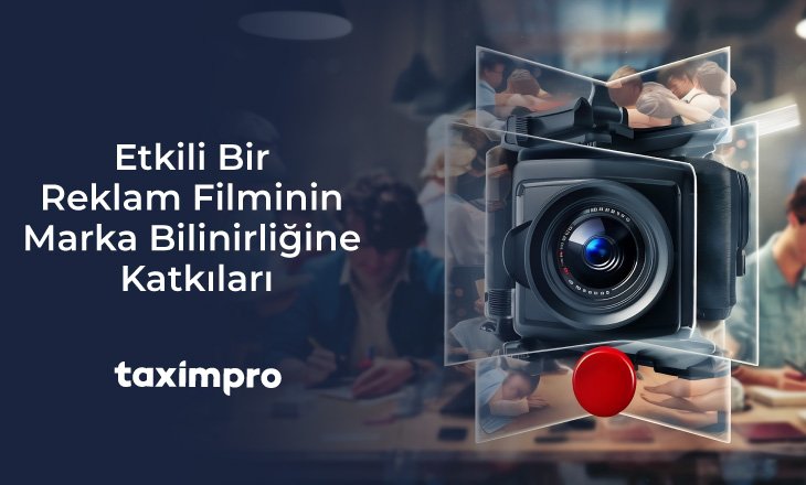 ETKİLİ BİR REKLAM FİLMİNİN MARKA BİLİNİRLİĞİNE KATKILARI