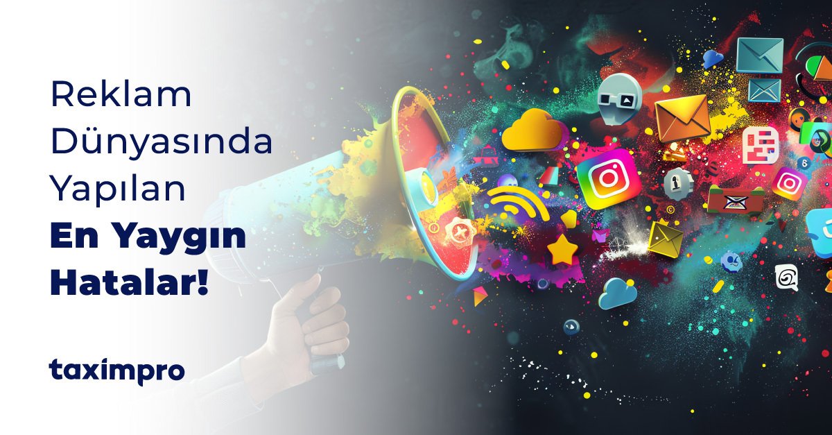 REKLAM DÜNYASINDA YAPILAN EN YAYGIN HATALAR