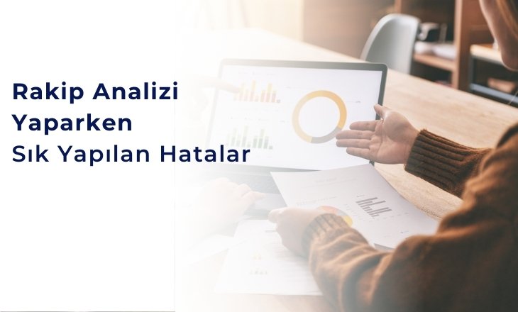RAKİP ANALİZİ YAPARKEN SIK YAPILAN HATALAR