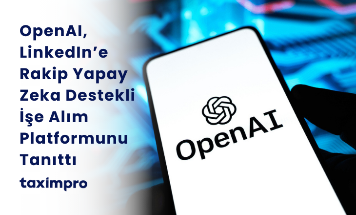 OPENAI, LINKEDIN'E RAKİP YAPAY ZEKA DESTEKLİ İŞE ALIM PLATFORMUNU TANITTI